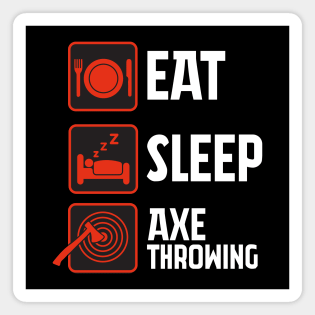 Eat, Sleep, Axe throwing, Repeat - Cool Magnet by GrafiqueDynasty